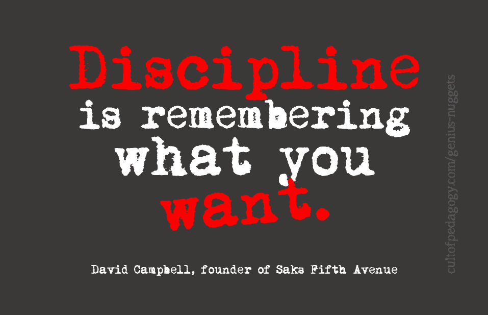David Campbell, "Discipline is remembering what you want."