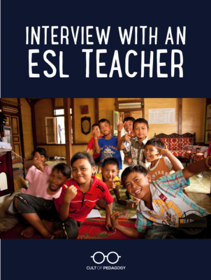 Interview with an ESL Teacher | Cult of Pedagogy