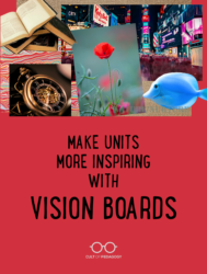 Make Units More Inspiring with Vision Boards | Cult of Pedagogy